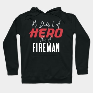 My Daddy Is a Hero He's a Fireman Hoodie